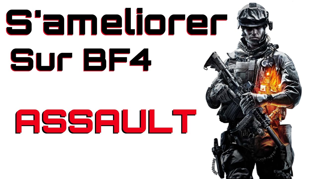 S'améliorer à BF4#2 :La classe ASSAULT