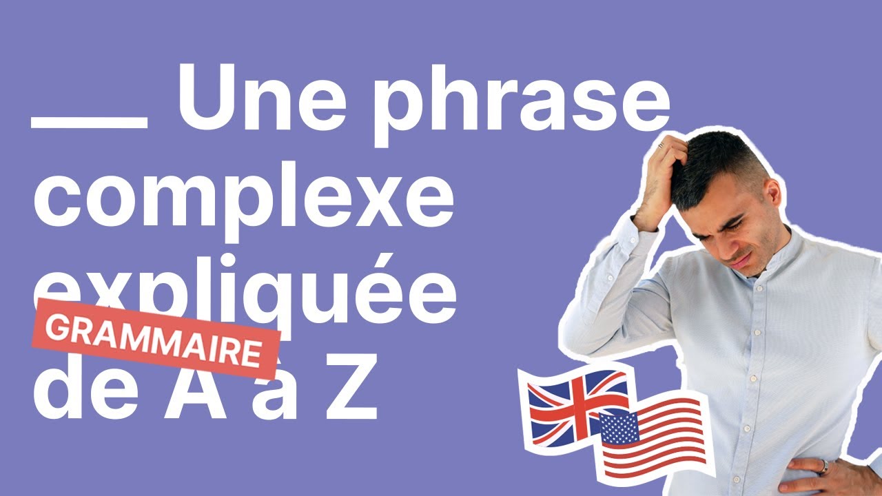Je vous explique la grammaire de cette phrase complexe en anglais