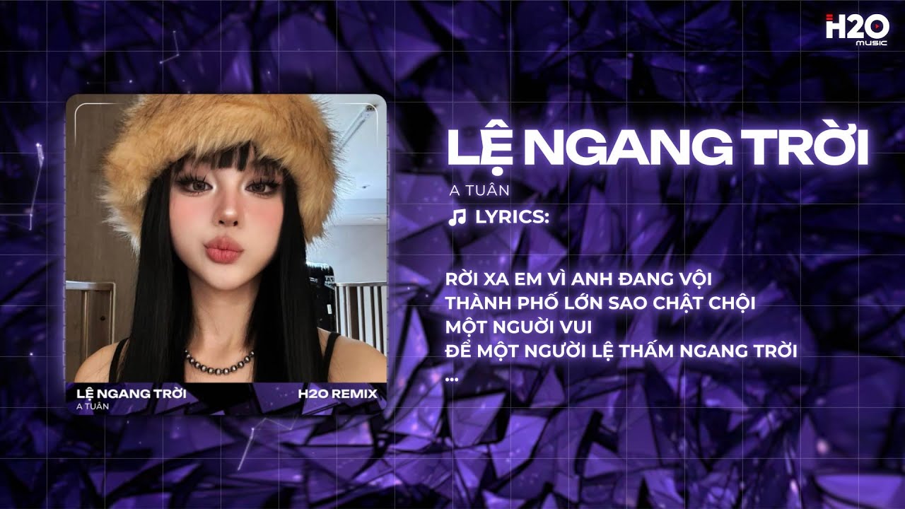 Lệ Ngang Trời Remix (Hot TikTok) - A Tuân x H2O | Tình Yêu Ấy Anh Rất Tôn Thờ Remix TikTok