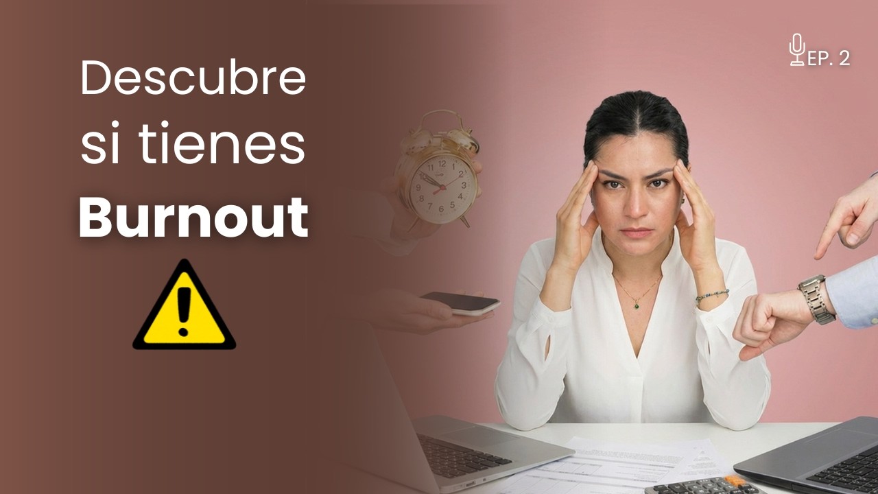 Burnout 🔥qué es, cómo saber si lo tienes y cómo salir de el 🎙️ Epi. 2