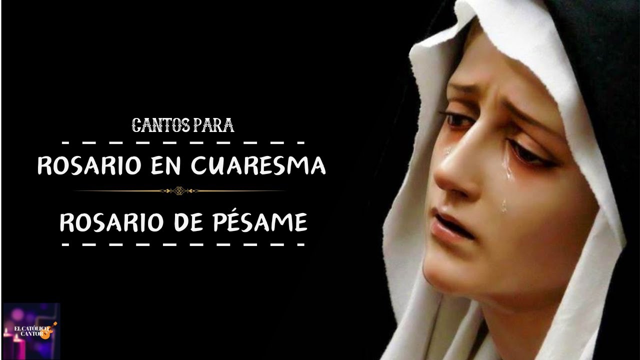 Cantos para el rosario en cuaresma | Rosario del pésame