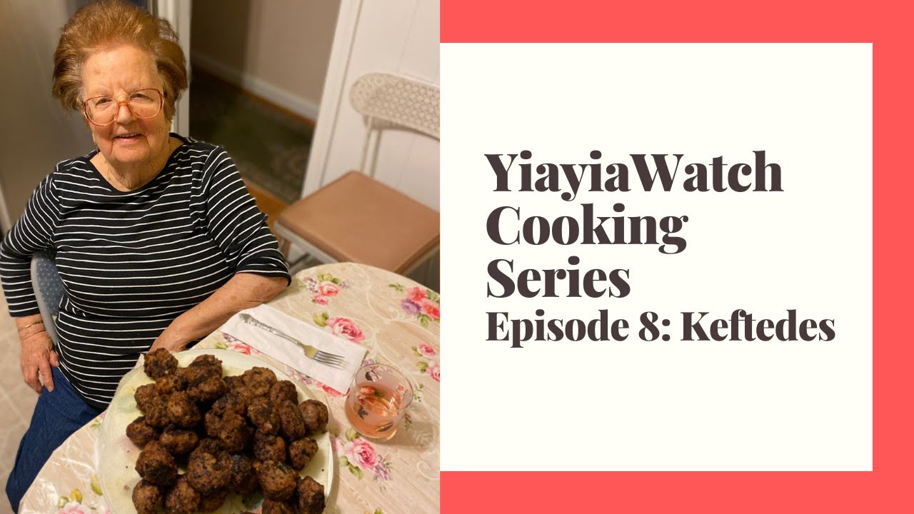 YiayiaWatch Cooking Series Episode 8: Keftedes