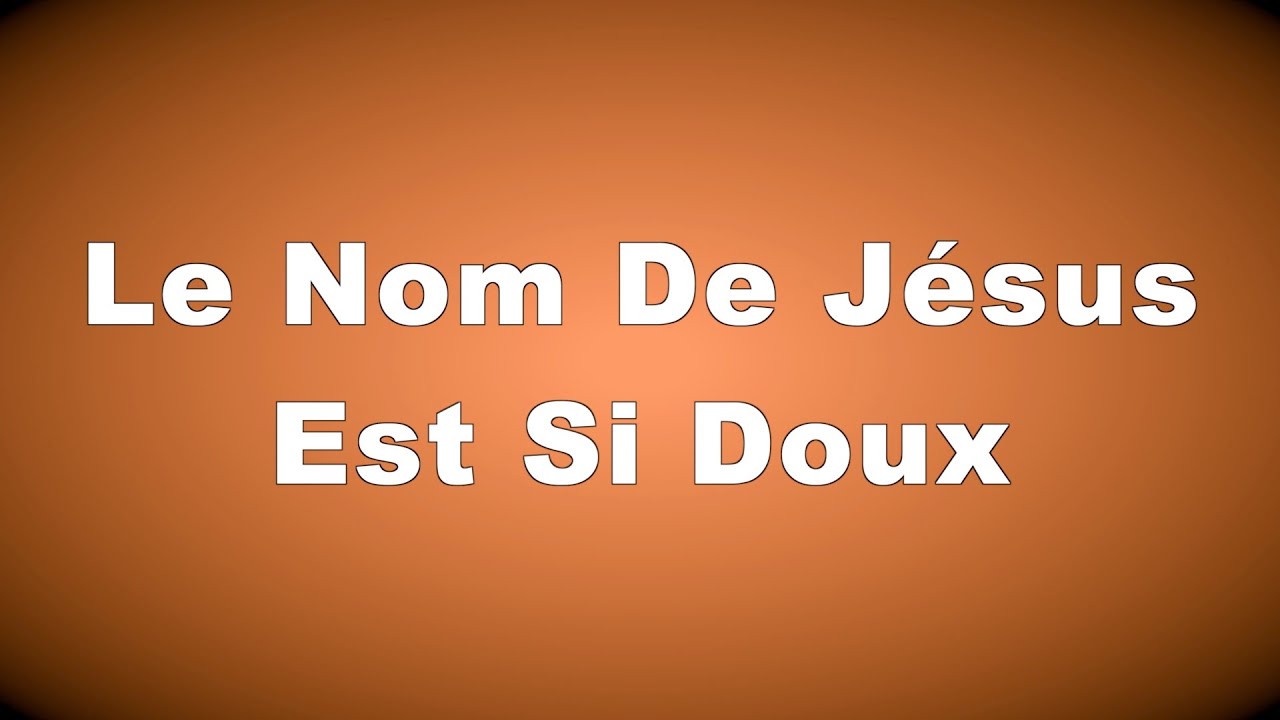 Le Nom De Jésus Est Si Doux - 19 Chants D’espérance Français