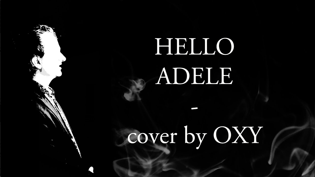 OXY - Hello (Adele cover)