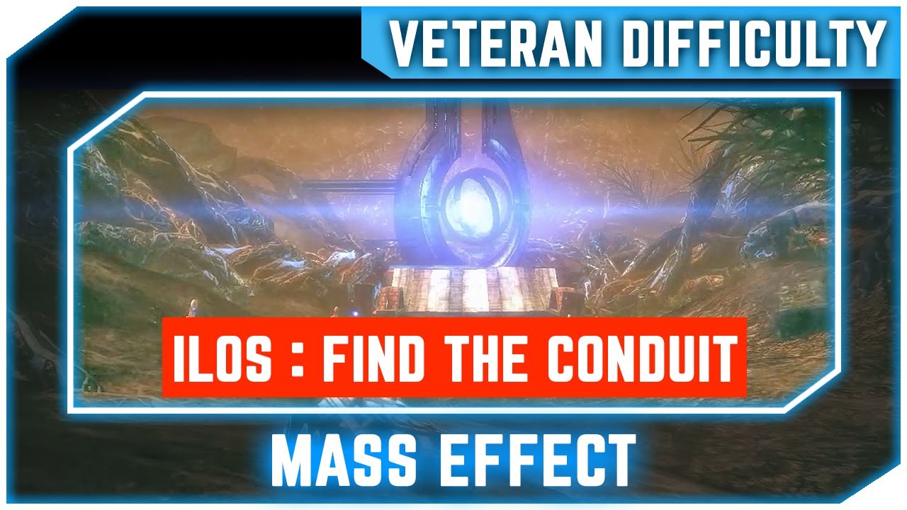 Mass Effect - ilos: Find the Conduit - Veteran - No Commentary Walkthrough