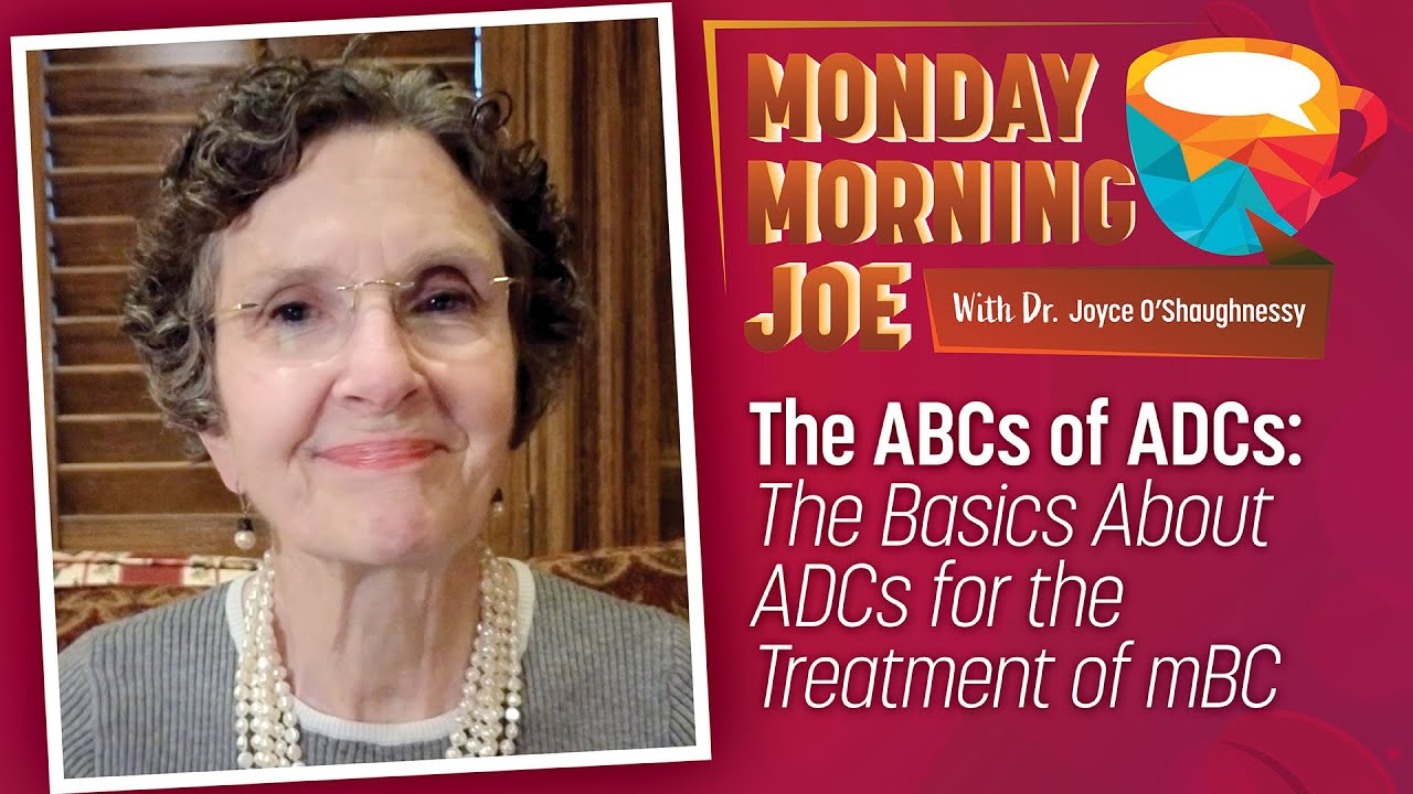 The ABCs of Antibody-Drug Conjugates (ADCs): The Basics About ADCs for the Treatment of mBC