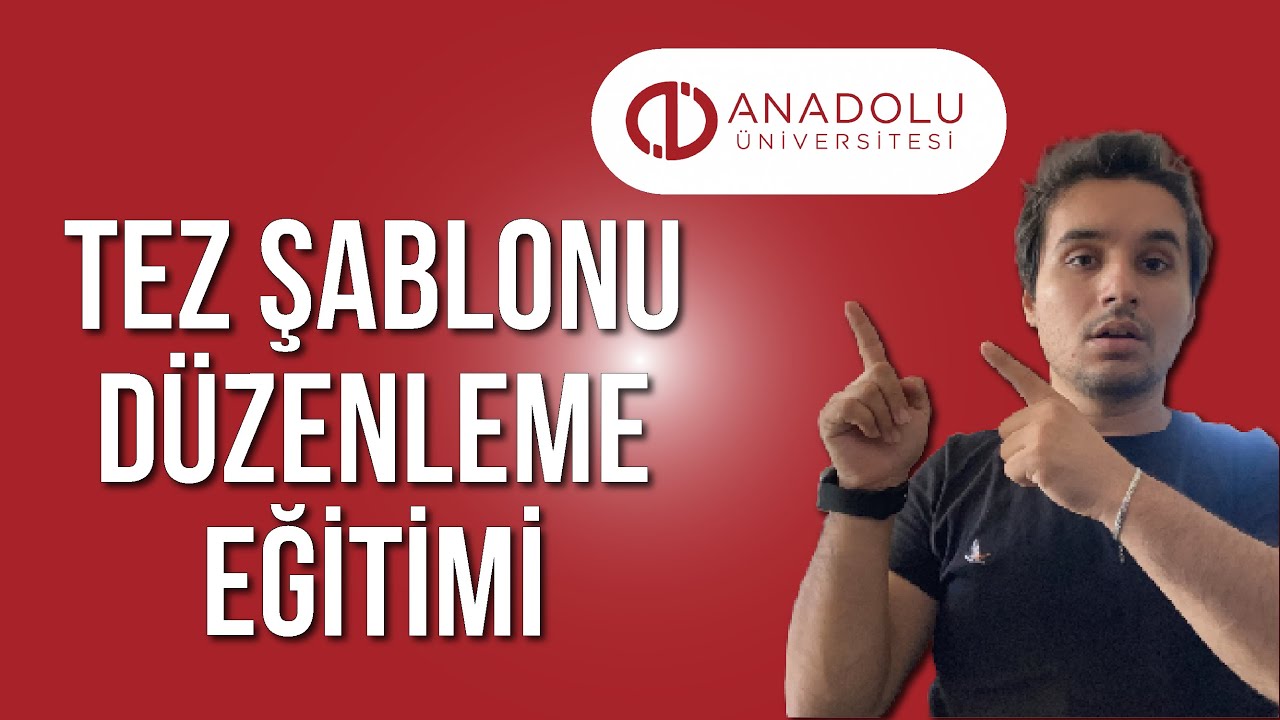 Anadolu Üniversitesi Tez Yazım Kılavuzu | Adım Adım Word'de Tez Düzenleme Rehberi