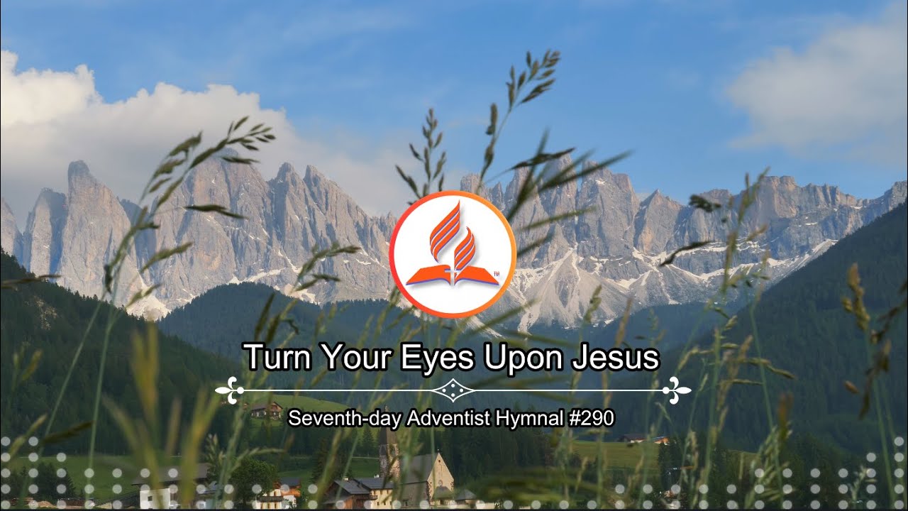Seventh-day Adventist Hymnal #290  - Turn Your Eyes Upon Jesus