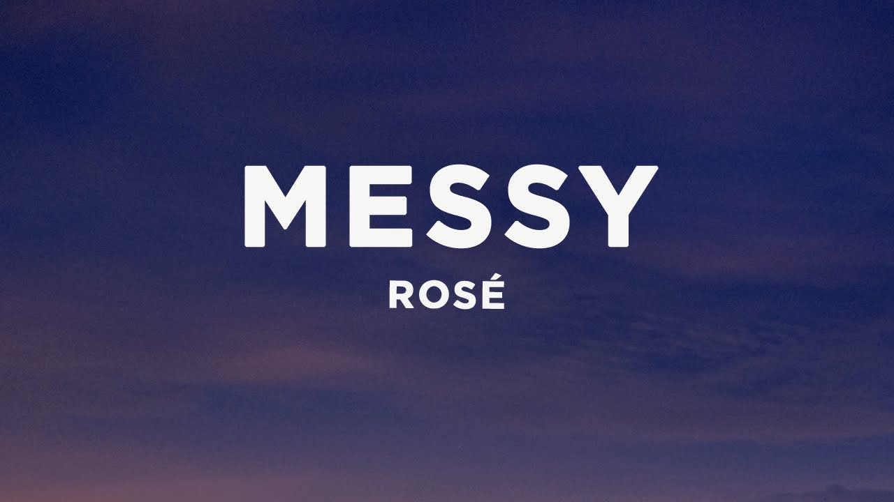 ROSÉ - Messy (Lyrics)