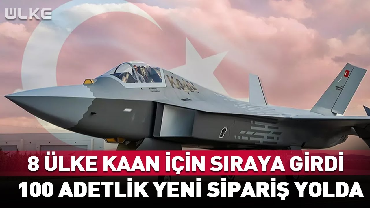 8 &Uuml;lke KAAN Savaş U&ccedil;ağı İ&ccedil;in Sıraya Girdi! 100 Adetlik Sipariş Yolda... #haber