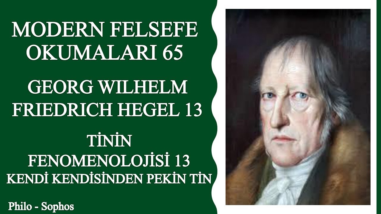 Modern Felsefe Okumaları 65:Friedrich Hegel 13-Tinin Fenomenolojisi 13 - Kendi Kendisinden Pekin Tin