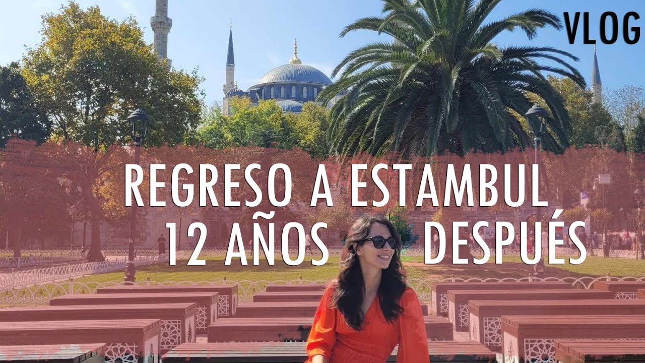Vuelvo a Estambul 12 años después