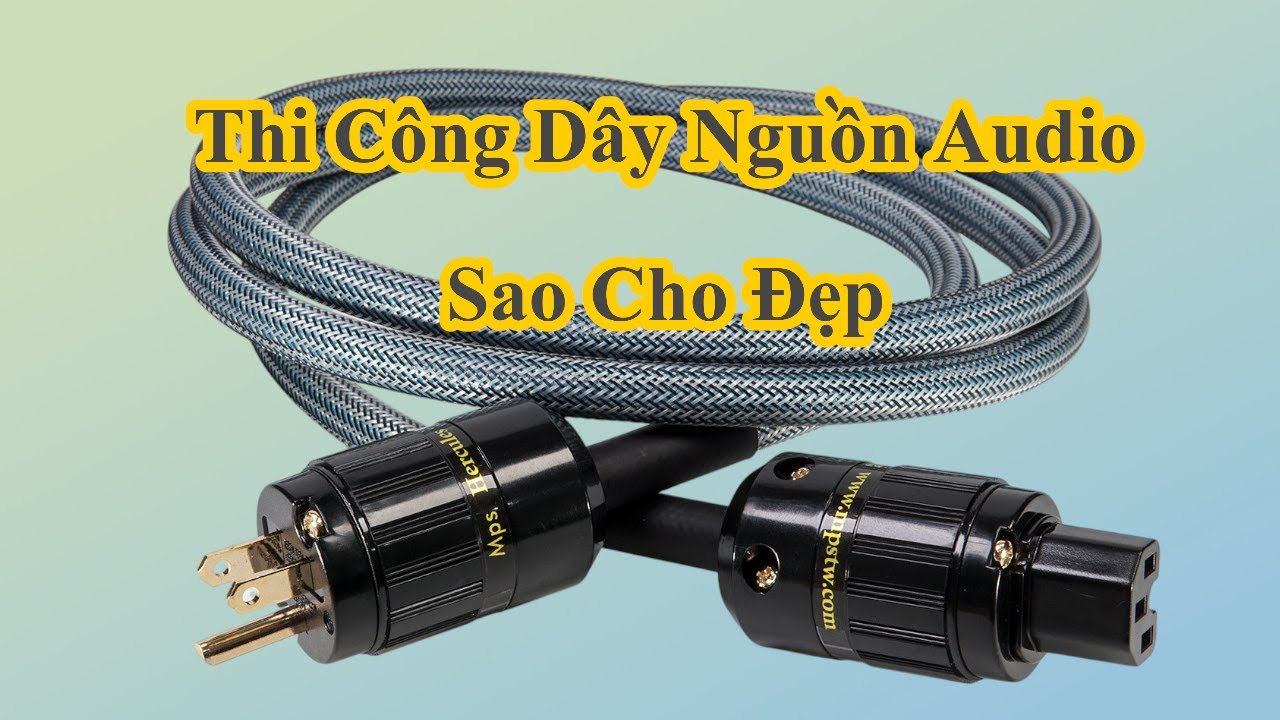 Cách thi công Dây nguồn Audio làm sao cho đẹp | DoDienTu.com.vn
