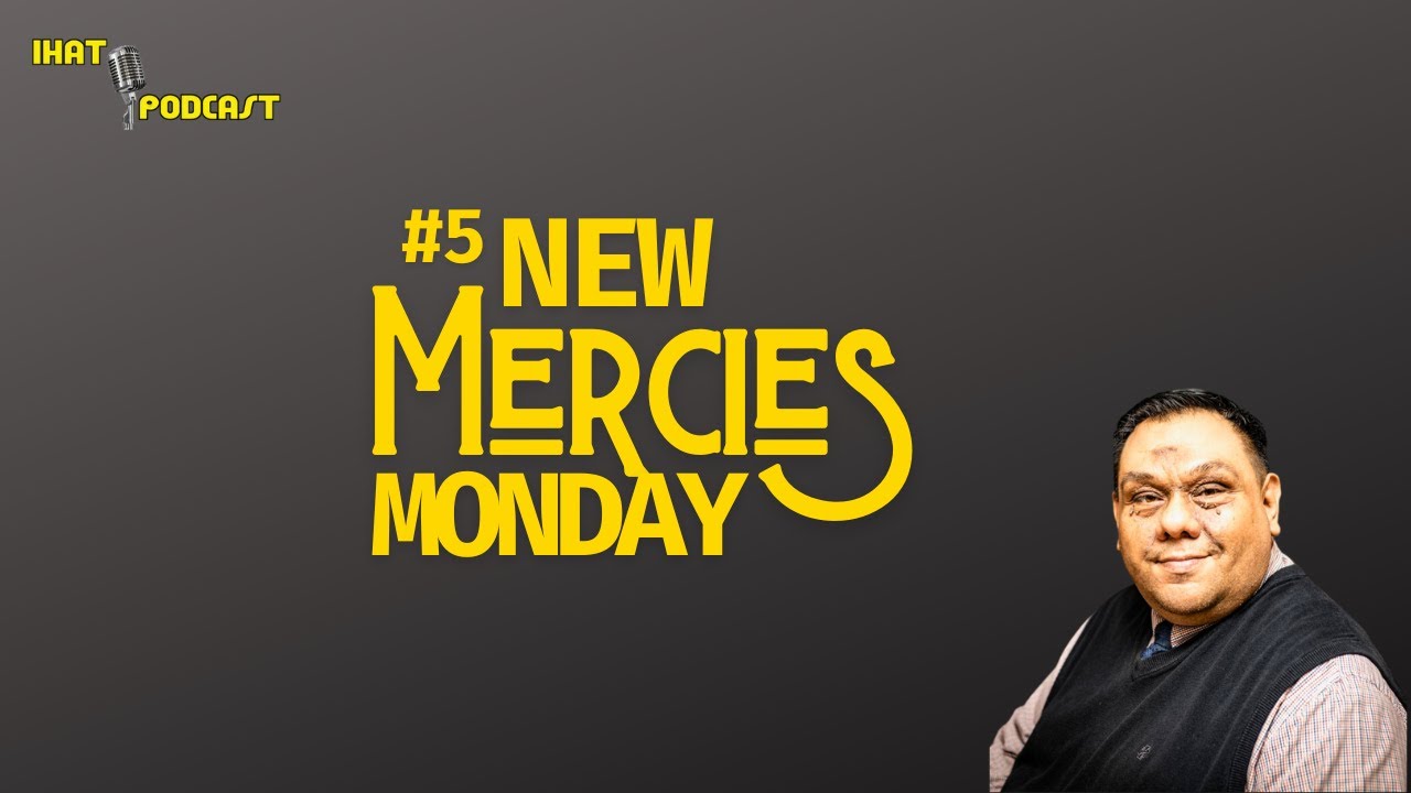 #5 New Mercies Monday with your Host: Rev. Mario A. Najera