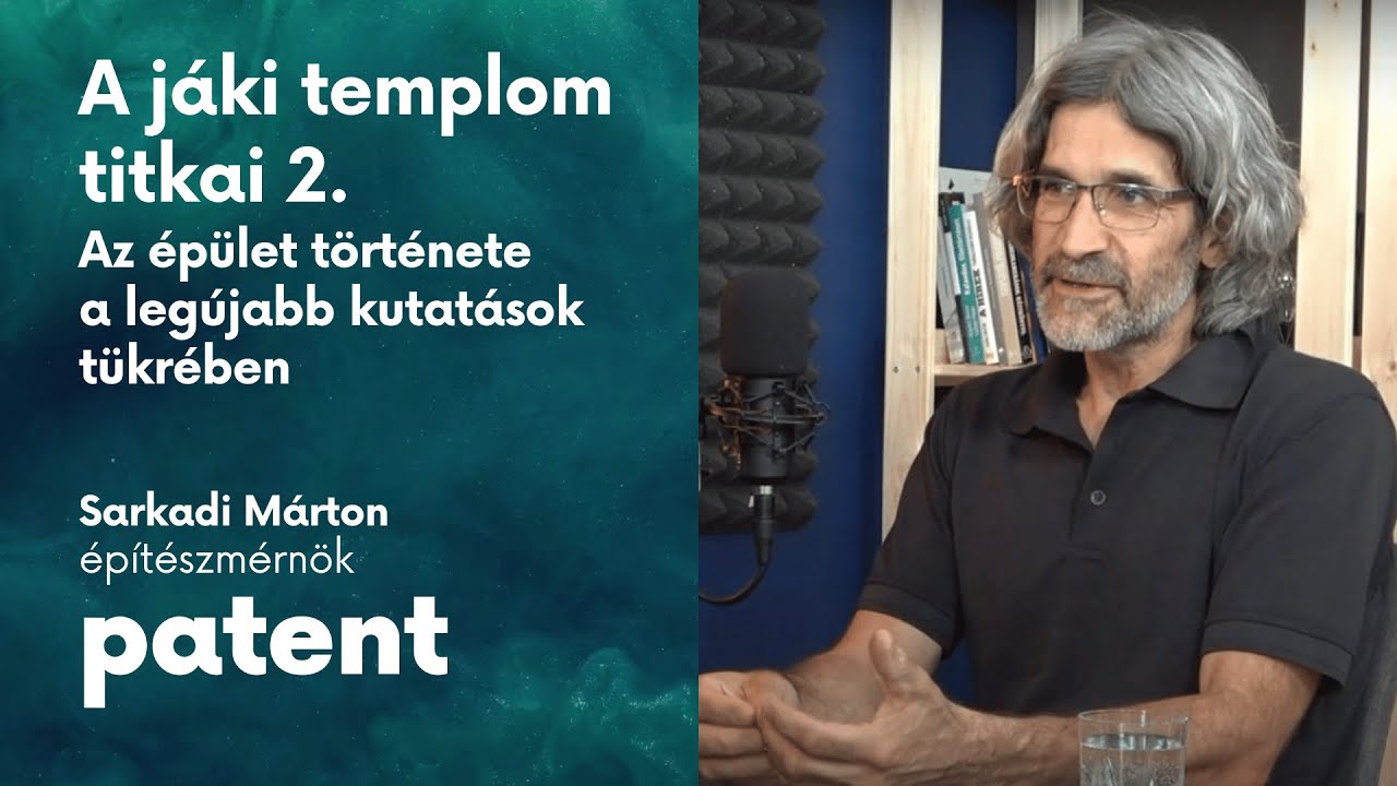 PATENT - A j&aacute;ki templom titkai 2.: az &eacute;p&uuml;let t&ouml;rt&eacute;nete a leg&uacute;jabb kutat&aacute;sok t&uuml;kr&eacute;ben