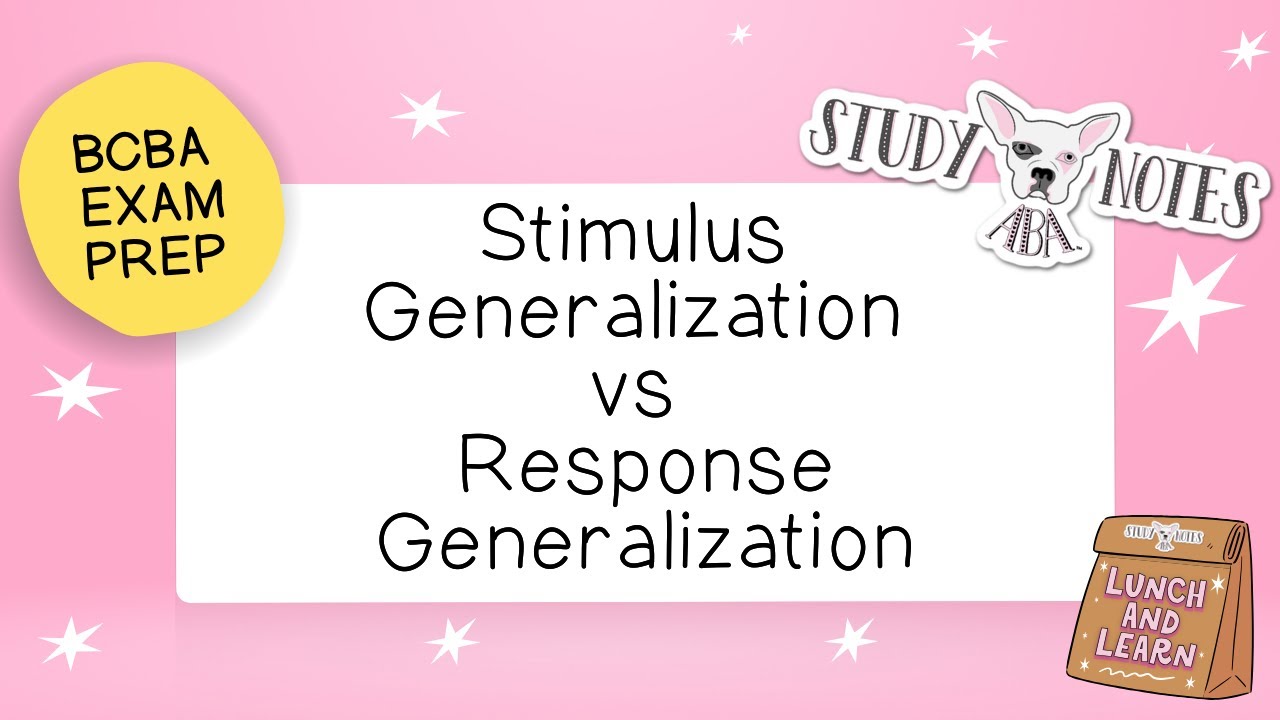 BCBA Exam Prep: Stimulus Generalization vs Response Generalization