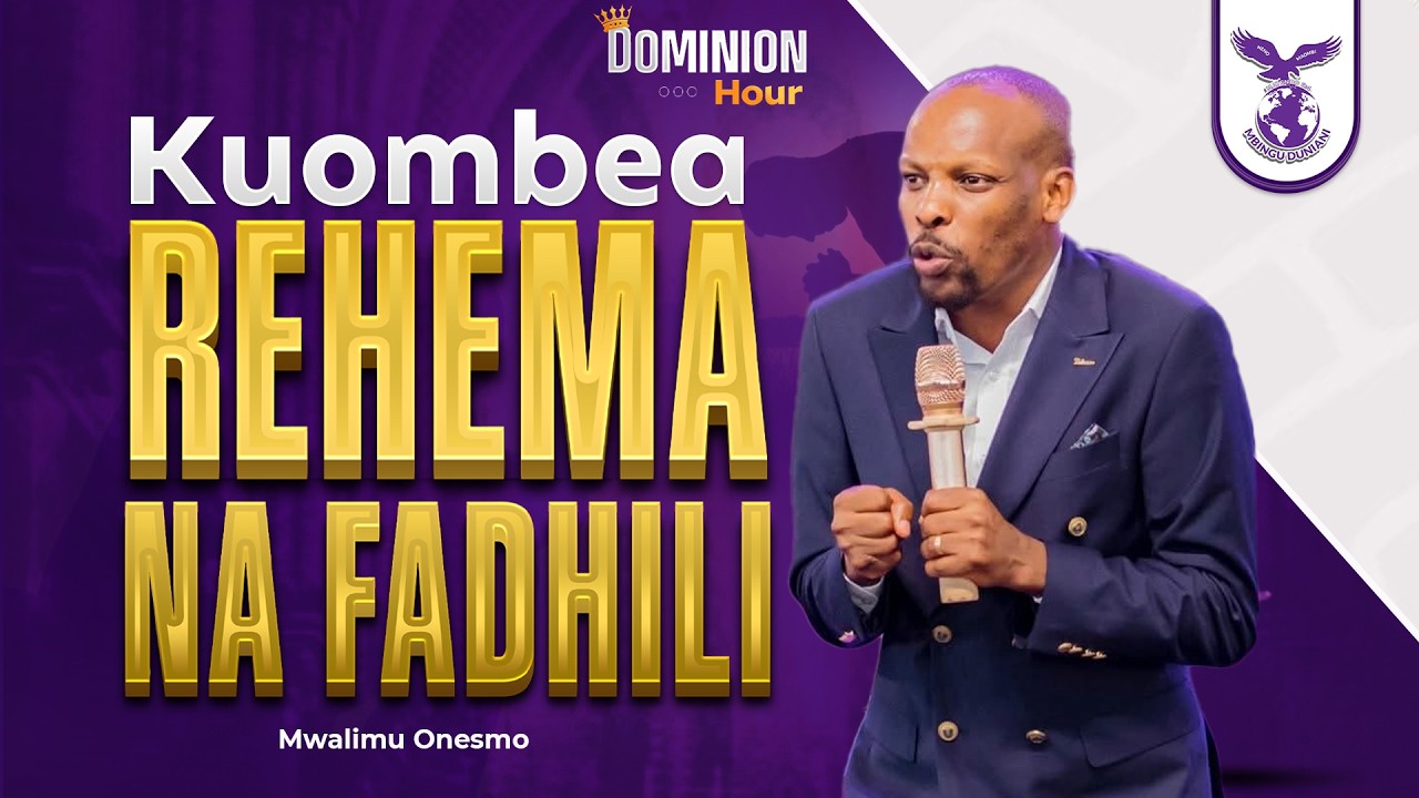 KUOMBEA REHEMA NA FADHILI I DOMINION HOUR I  11  MARCH 2026 I MWL ONESMO
