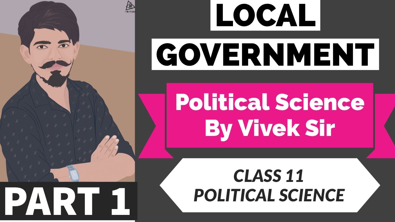 CLASS 11 (POLITICAL SCIENCE) || LOCAL GOVERNMENT || PART 1 || स्थानीय शासन || Vivek Sir
