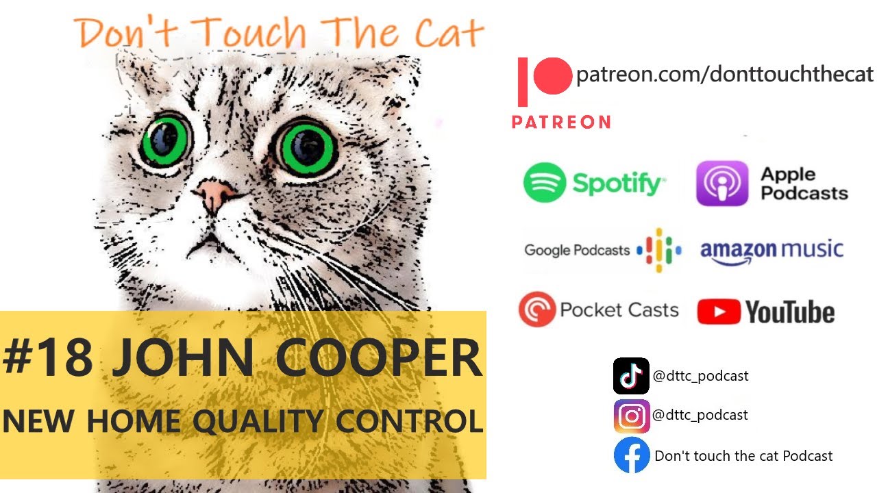 Don't touch the cat | #18 - John Cooper, New Home Quality Control
