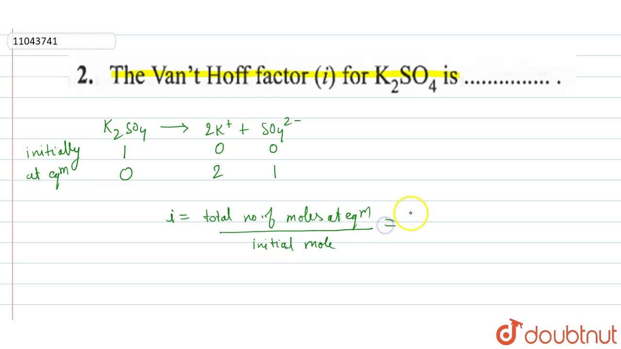 The Van\'t Hoff factor (i) for `K_(2)SO_(4)` is . .