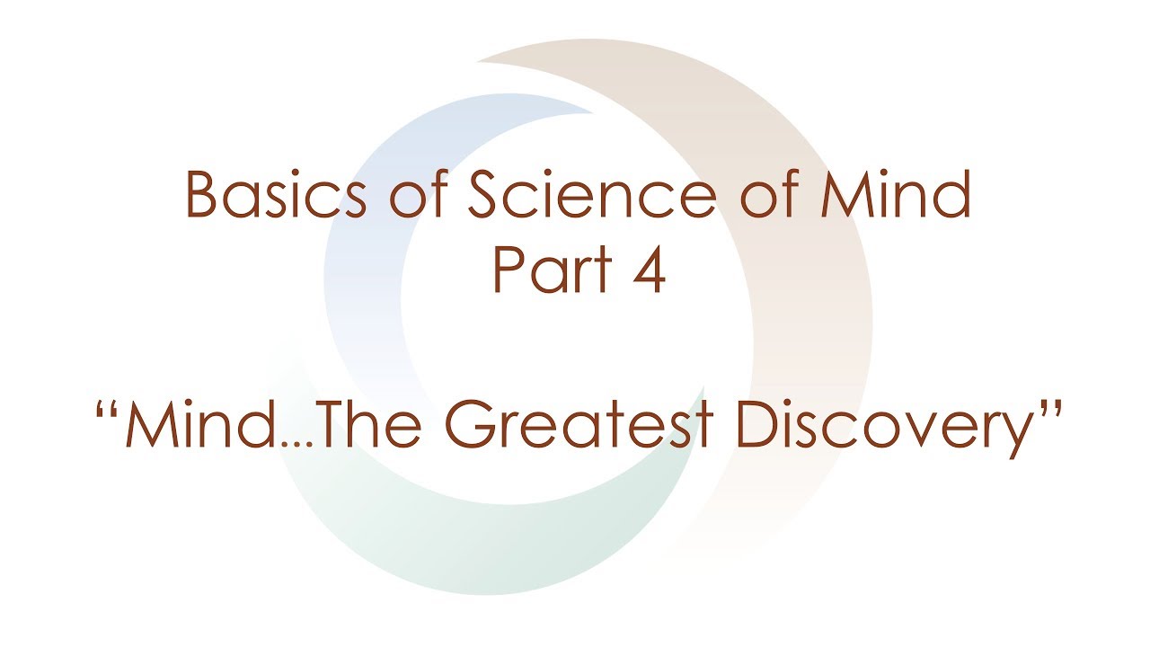 Basics of Science of Mind: Part 4 