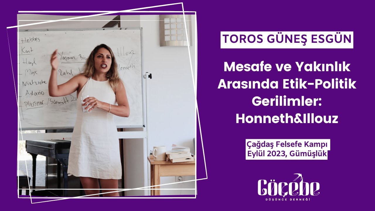 Toros Güneş Esgün - Mesafe ve Yakınlık Arasında Etik-Politik Gerilimler: Honneth & Illouz
