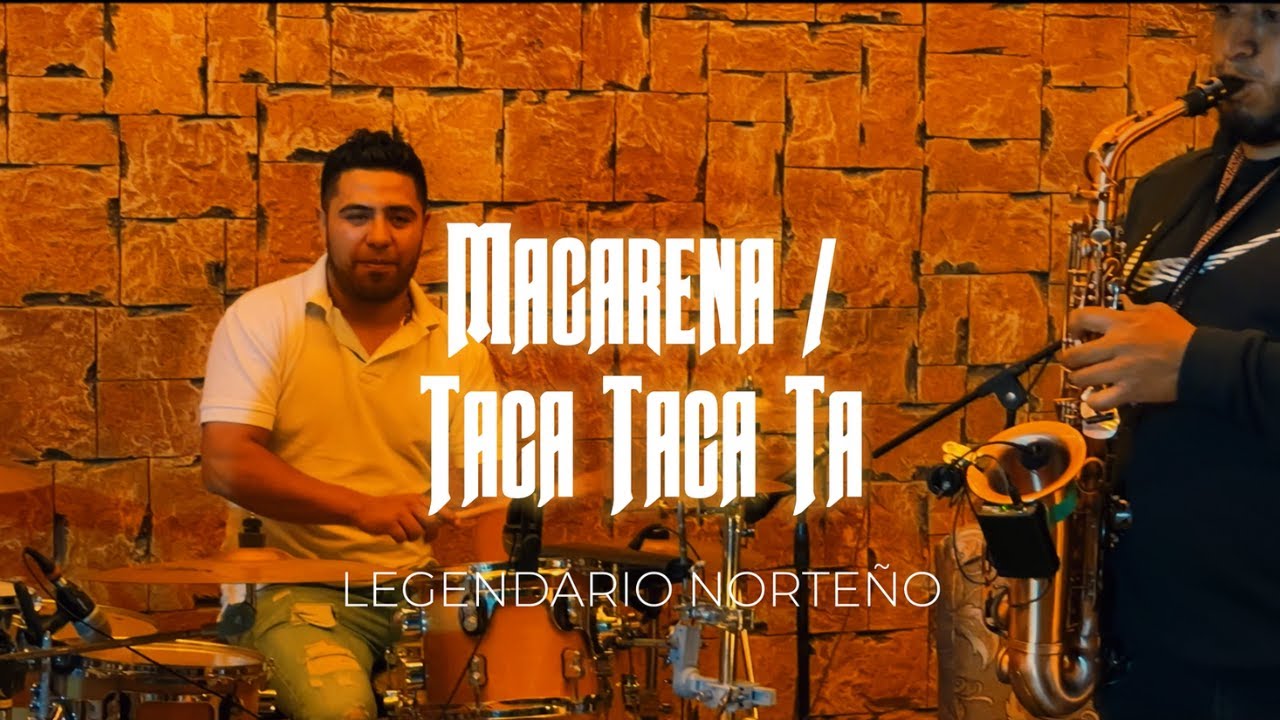 Legendario Norte&ntilde;o - Macarena/TacaTaca Ta (En vivo)
