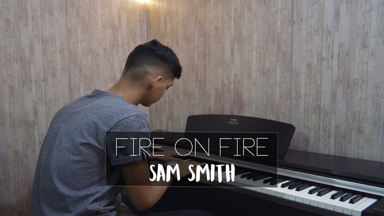 Fire on Fire - Sam Smith (Piano Cover) | Eliab Sandoval