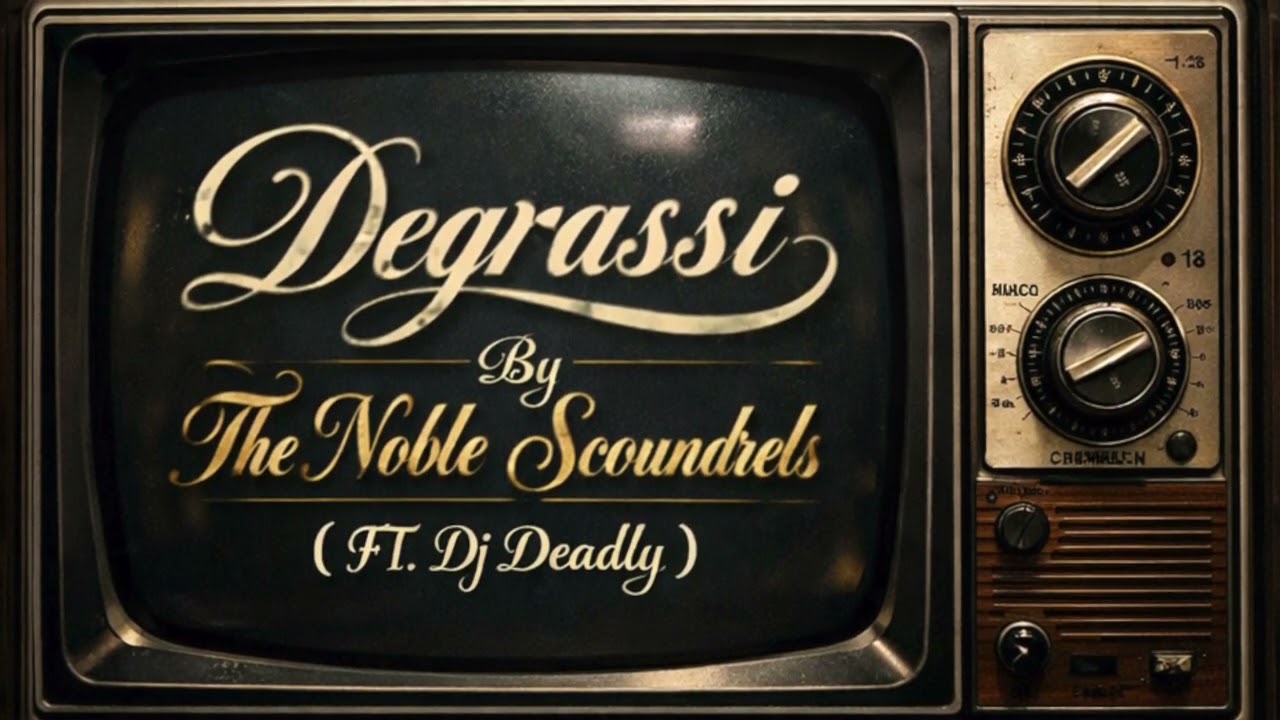 Degrassi - The Noble Scoundrels (FT. Dj Deadly)