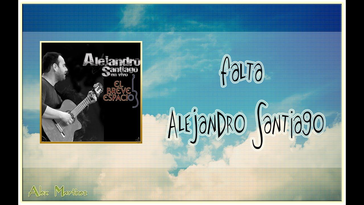 Falta - Alejandro Santiago
