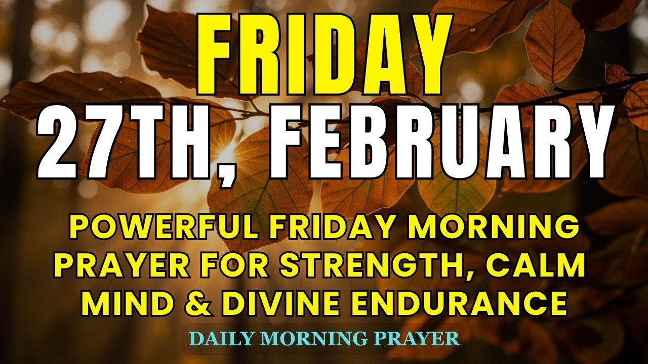 February 27th | Powerful Friday Morning Prayer for Strength, Calm Mind & Divine Endurance