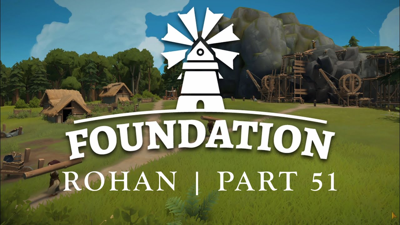 Foundation | Rohan | Part 51 Timelapse
