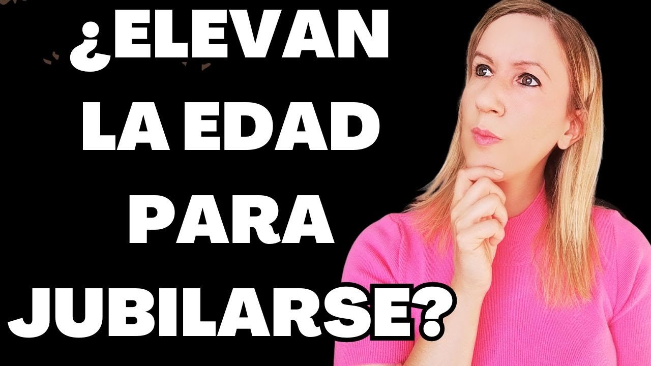 ⛔ Atenci&oacute;n!!! ⛔ Qu&eacute; Pasa si Se Eleva la Edad Jubilatoria??