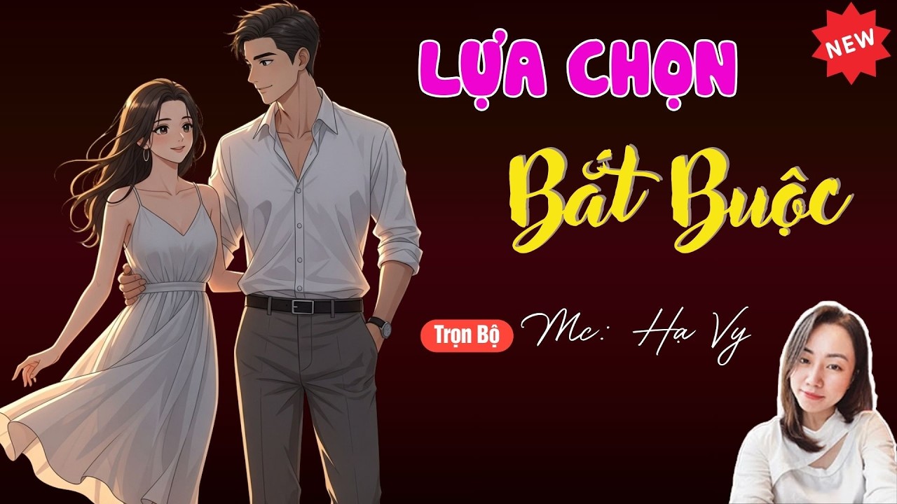 LỰA CHỌN BẮT BUỘC | TUYỂN TẬP TRUYỆN MC HẠ VY DIỄN ĐỌC HAY NHẤT.
