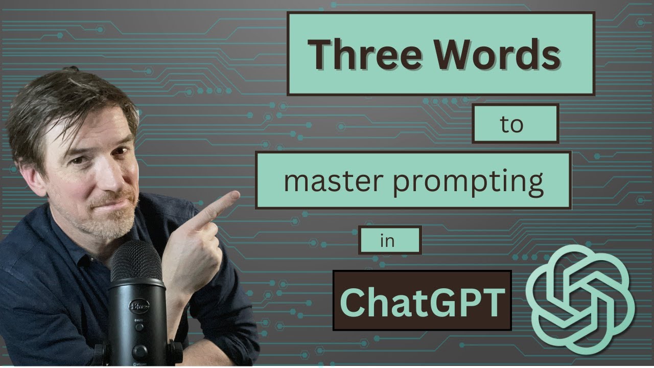 Three Words to Master Prompting in ChatGPT