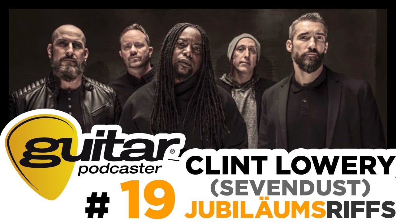 guitar-Podcaster, Folge 19: Clint Lowery (Sevendust) - Jubiläumsriffs!