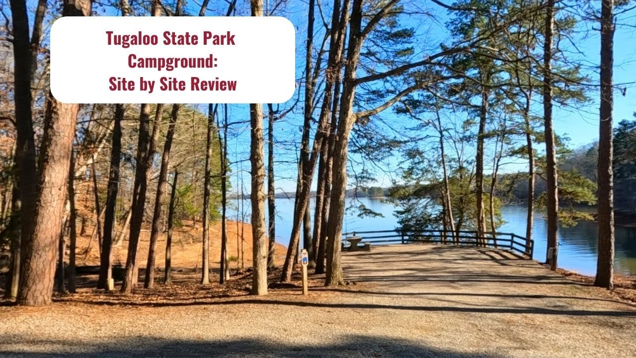 Tugaloo State Park Campground: Site by Site Tour and Review
