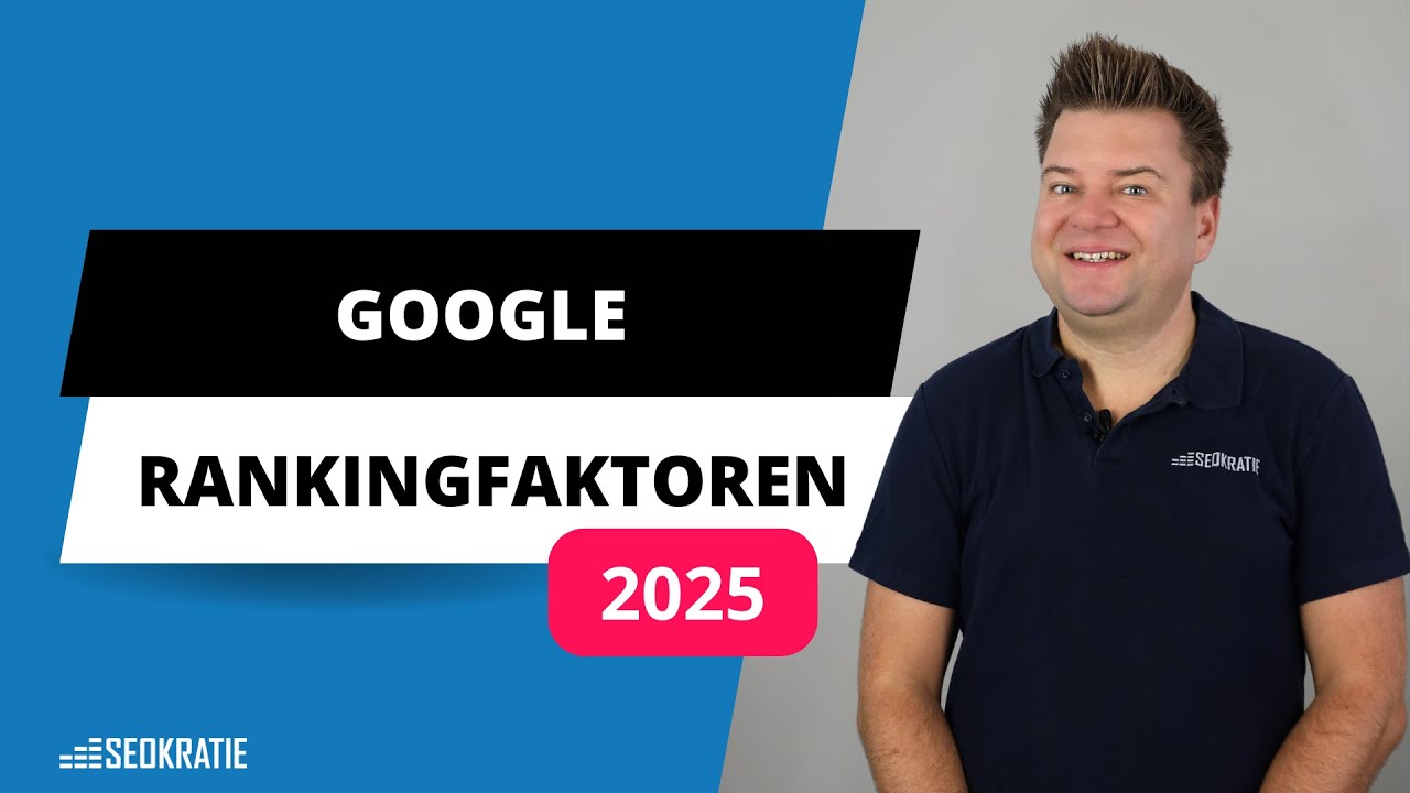 Die wichtigsten Google Rankingfaktoren 2025 | SEO 2025