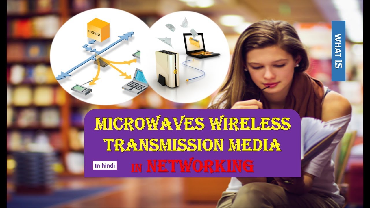 MICROWAVES WIRELESS TRANSMISSION MEDIA IN NETWORKING IN HINDI
