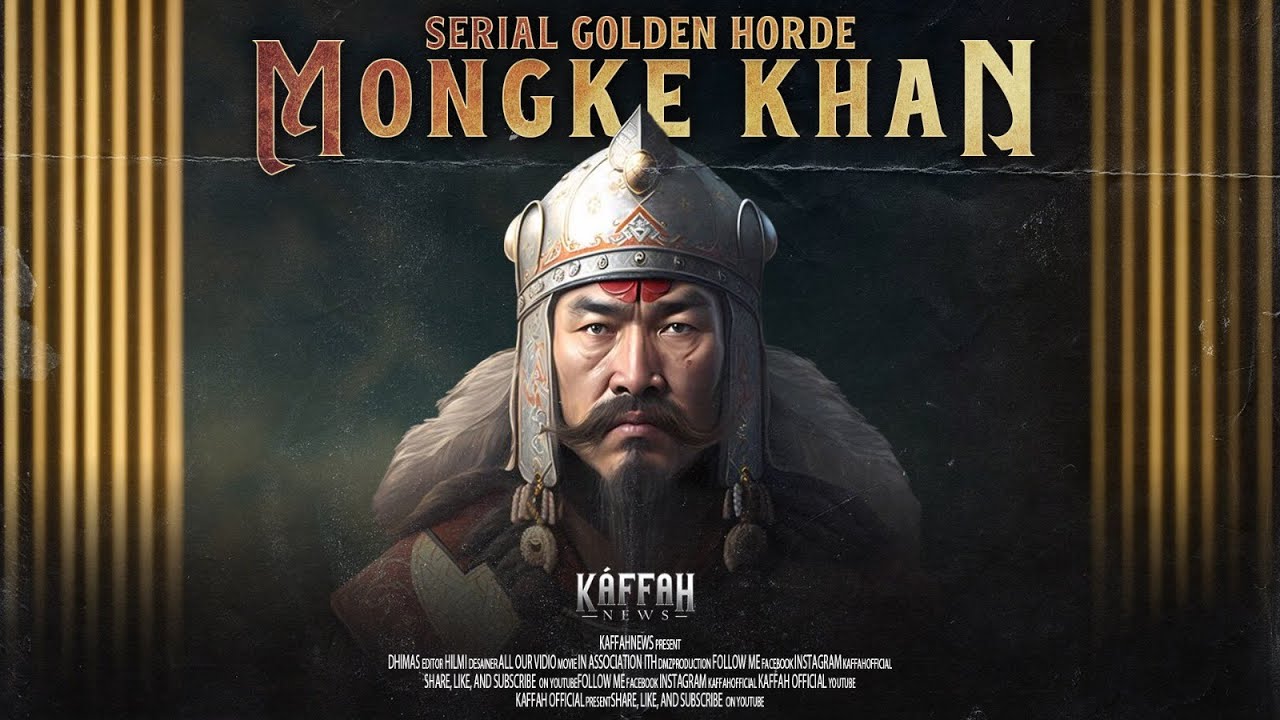 Mongke Khan, Khan Agung Mongolia Penguasa Golden Horde