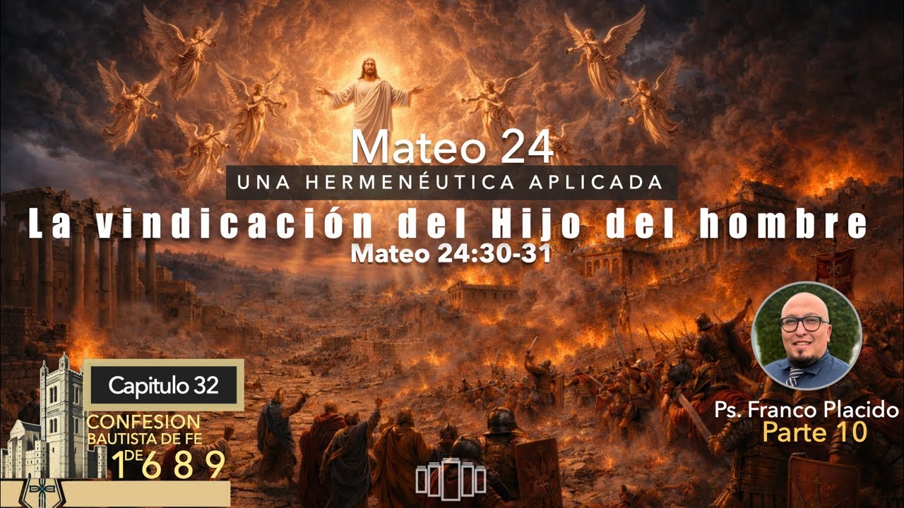 La vindicación del Hijo del hombre | Una hermenéutica aplicada a Mateo 24:30-31 | Parte 10