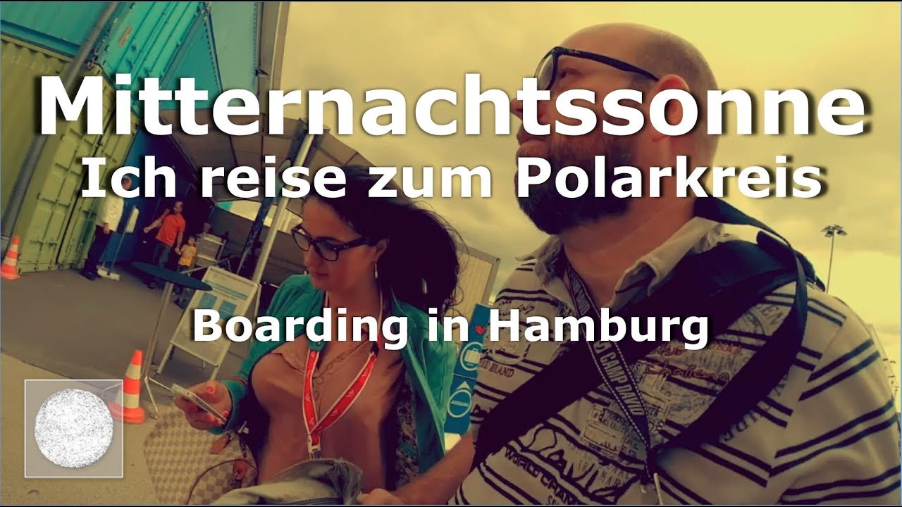Hamburg Boarding | Kreuzfahrt zum Polarkreis | Teil 1