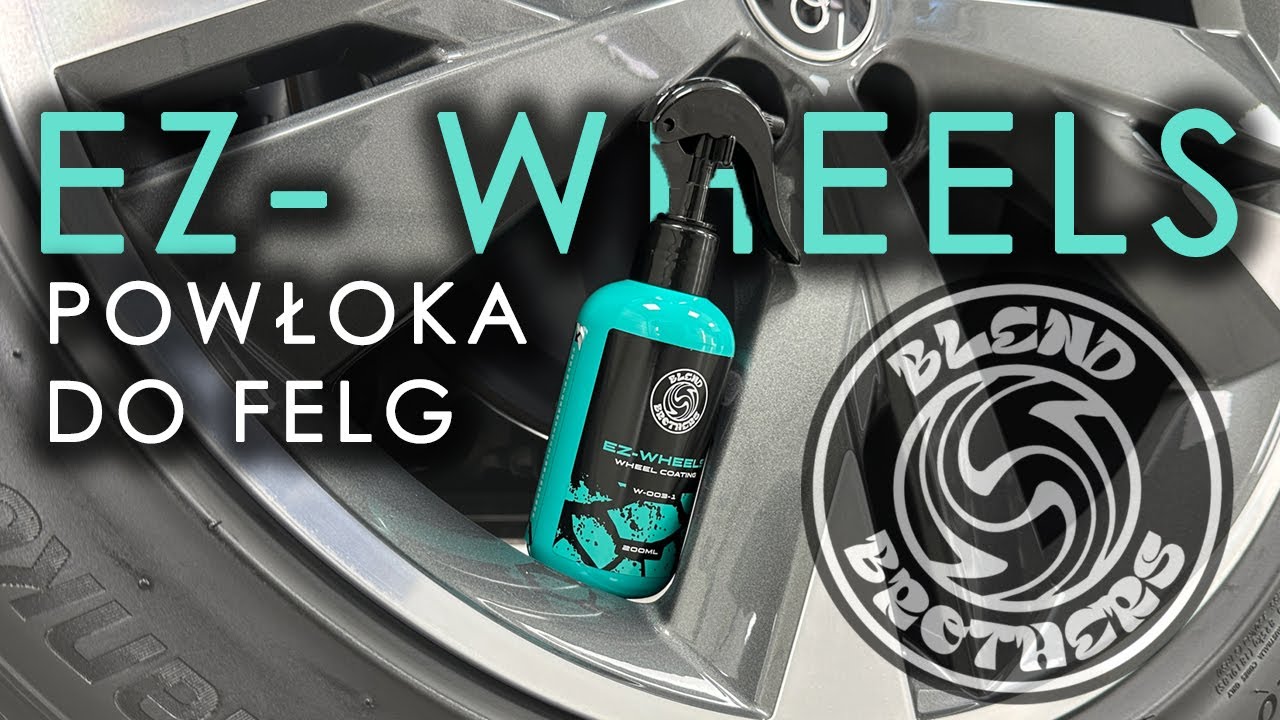BLEND BROTHERS - EZ WHEELS czyli prosta polimerowa powłoka do felg którą zaaplikujesz sam