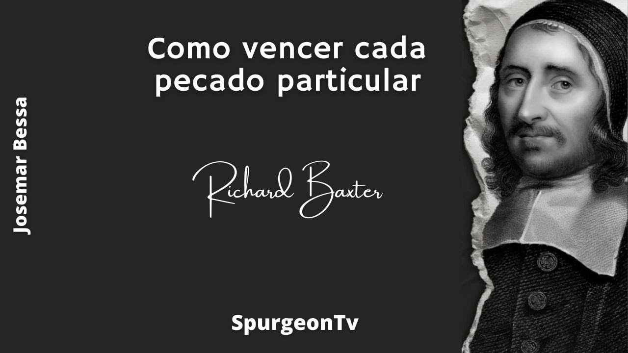 Como vencer cada pecado particular  | Richard Baxter ( 1615 - 1691 )