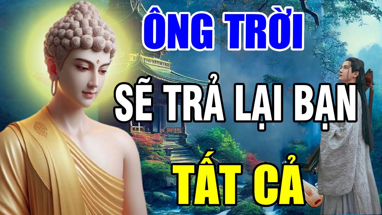 Phật Dạy Ở Đời Có Vay Có Trả Nếu Người Khác Nợ Bạn Cái Gì Ông Trời Sẽ Trả Lại Cho Bạn Gấp Đôi...