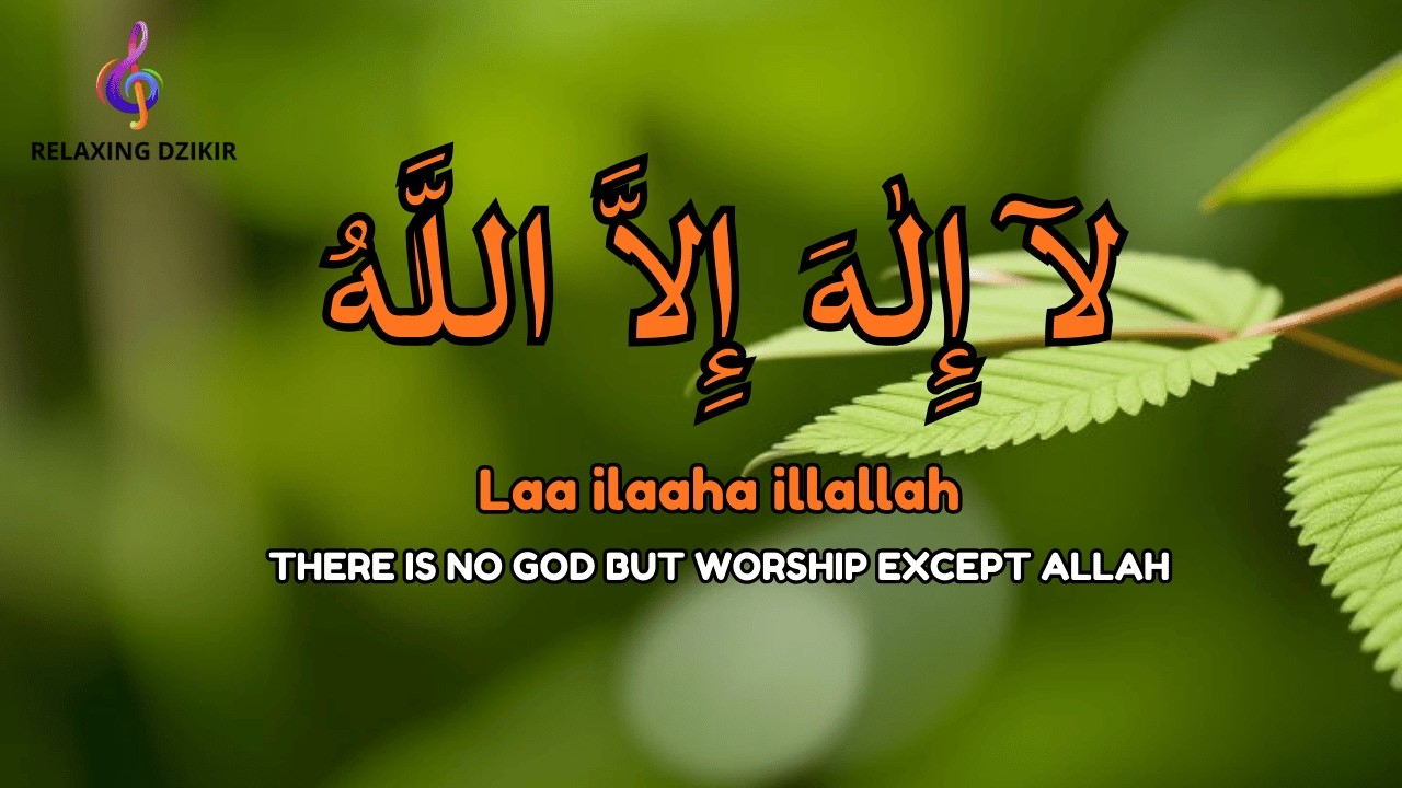 Daily Dzikir LAILAHAILLALLAH for Gentle Relaxation