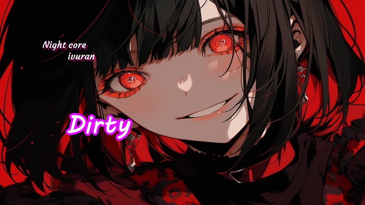 Nightcore - Dirty / EMM (Lyrics)