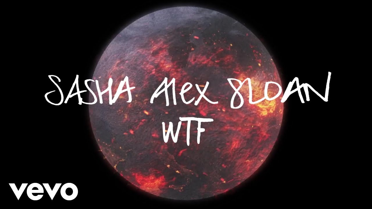 Sasha Alex Sloan - WTF (Lyric Video)