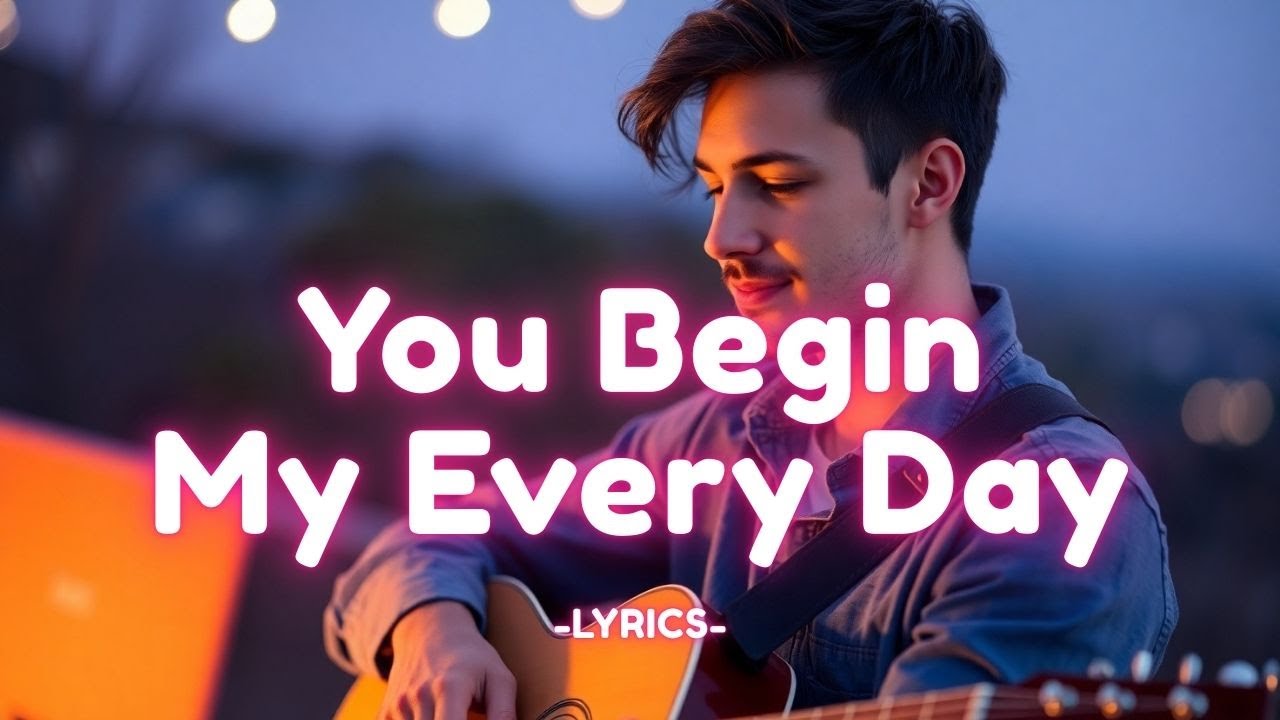 You Begin My Every Day (My First Thought, Always You)
