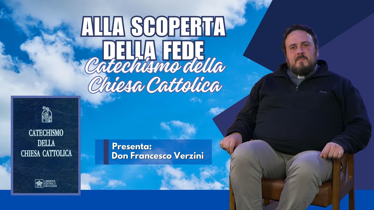 ALLA SCOPERTA DELLA FEDE - CATECHISMO DELLA CHIESA CATTOLICA - CAP. 7